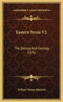 Eastern Persia V2: The Zoology And Geology (1876)