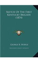 Sketch Of The First Kentucky Brigade (1874)