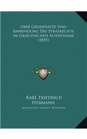 Uber Grundsatze Und Anwendung Des Strafrechts Im Griechischen Alterthume (1855): (German)