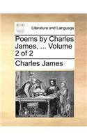Poems by Charles James, ... Volume 2 of 2