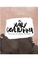 The Yearly Goal Planner: Day-To-Day Life, Thoughts, and Feelings (8x10 Softcover Planner)(28 8x10 Yearly Goal Planner)