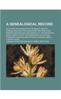 A Genealogical Record; Including Two Generations in Female Lines of Families Spelling Their Name Spofford, Spafford, Spafard and Spaford, Decendants
