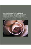 Universidades Do Parana: Universidade Estadual de Londrina, Universidade Estadual de Maringa, Universidade Federal Da Fronteira Sul(Portuguese)