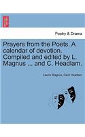 Prayers from the Poets. a Calendar of Devotion. Compiled and Edited by L. Magnus ... and C. Headlam.