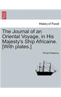The Journal of an Oriental Voyage, in His Majesty's Ship Africaine. [With Plates.]