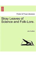 Stray Leaves of Science and Folk-Lore.