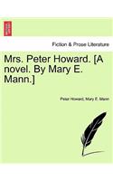 Mrs. Peter Howard. [A Novel. by Mary E. Mann.] Vol. I
