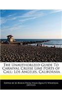 The Unauthorized Guide to Carnival Cruise Line Ports of Call: Los Angeles, California(English)