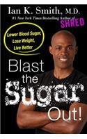 Blast the Sugar Out!