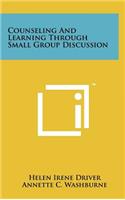 Counseling and Learning Through Small Group Discussion