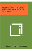 Pictures of the Civil War Period in North Carolina