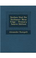 Sicilien Und Die Sicilianer: Neue Folge