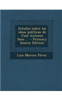 Estudio Sobre Las Ideas Politicas de Jose Antonio Saco ..