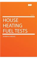House Heating Fuel Tests