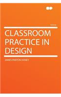 Classroom Practice in Design