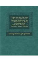 Proportion and Harmony of Line and Color in Painting, Sculpture, and Architecture: An Essay in Comparative Aesthetics, Volume 7 - Primary Source Edition