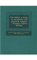 The Sadhu; A Study in Mysticism and Practical Religion