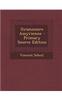 Grammaire Assyrienne - Primary Source Edition