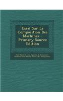 Essai Sur La Composition Des Machines - Primary Source Edition