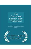 The Corrected English New Testament - Scholar's Choice Edition