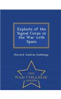 Exploits of the Signal Corps in the War with Spain - War College Series: (English)