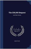 The $30,000 Bequest: And Other Stories