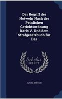 Der Begriff der Notwehr Nach der Peinlichen Gerichtsordnung Karls V. Und dem Strafgesetzbuch für Das