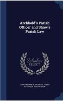 Archbold's Parish Officer and Shaw's Parish Law