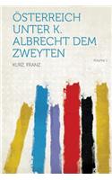 Osterreich Unter K. Albrecht Dem Zweyten Volume 1