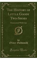 The History of Little Goody Two-Shoes: Ornamented with Cuts (Classic Reprint)