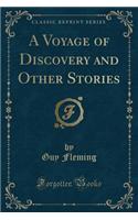 A Voyage of Discovery and Other Stories (Classic Reprint)