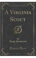 A Virginia Scout (Classic Reprint)