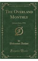 The Overland Monthly, Vol. 67: January June, 1916 (Classic Reprint)