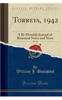 Torreya, 1942, Vol. 42: A Bi-Monthly Journal of Botanical Notes and News (Classic Reprint): A Bi-Monthly Journal of Botanical Notes and News (Classic Reprint)