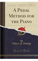 A Pedal Method for the Piano (Classic Reprint)