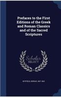 Prefaces to the First Editions of the Greek and Roman Classics and of the Sacred Scriptures