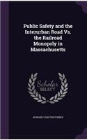 Public Safety and the Interurban Road Vs. the Railroad Monopoly in Massachusetts