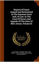 Reports of Cases Argued and Determined in the Supreme Court And, at Law, in the Court of Errors and Appeals of the State of New Jersey, Volume 51: (English)