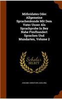 Mithridates Oder Allgemeine Sprachenkunde Mit Dem Vater Unser Als Sprachprobe In Bey Nahe Fünfhundert Sprachen Und Mundarten, Volume 2