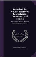 Records of the Guthrie Family, of Pennsylvania, Connecticut, and Virginia
