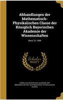 Abhandlungen Der Mathematisch-Physikalischen Classe Der Koniglich Bayerischen Akademie Der Wissenschaften; Band 23, 1909
