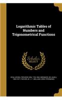 Logarithmic Tables of Numbers and Trigonometrical Functions