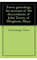 TOWER GENEALOGY. AN ACCOUNT OF THE DESCE
