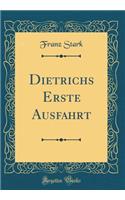 Dietrichs Erste Ausfahrt (Classic Reprint)