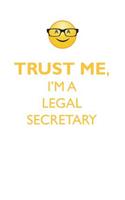 Trust Me, I'm a Legal Secretary Affirmations Workbook Positive Affirmations Workbook. Includes: Mentoring Questions, Guidance, Supporting You.