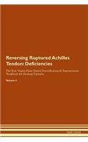 Reversing Ruptured Achilles Tendon: Deficiencies The Raw Vegan Plant-Based Detoxification & Regeneration Workbook for Healing Patients. Volume 4