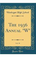 The 1936 Annual W, Vol. 39 (Classic Reprint)