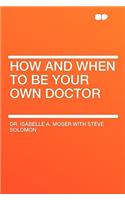 How and When to Be Your Own Doctor