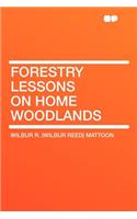 Forestry Lessons on Home Woodlands
