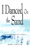I Danced on the Sand: A Memoir of Child Abuse, Hope, and Promise